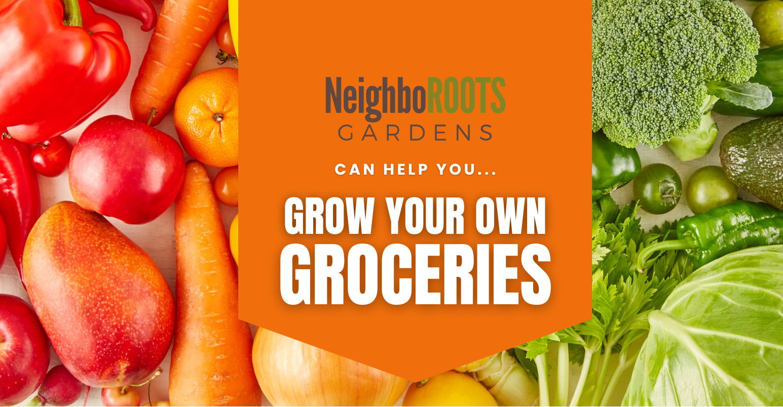 Promotional banner for Neighbor Roots Gardens featuring a central orange panel with the text 'Grow Your Own Groceries' and 'Can Help You.